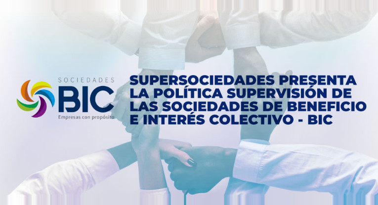 Supersociedades presenta la Política de Supervisión de las Sociedades de Beneficio e Interés Colectivo - BIC